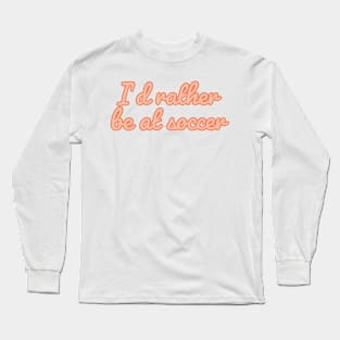 Retro groovy, I’d rather be at soccer Long Sleeve T-Shirt